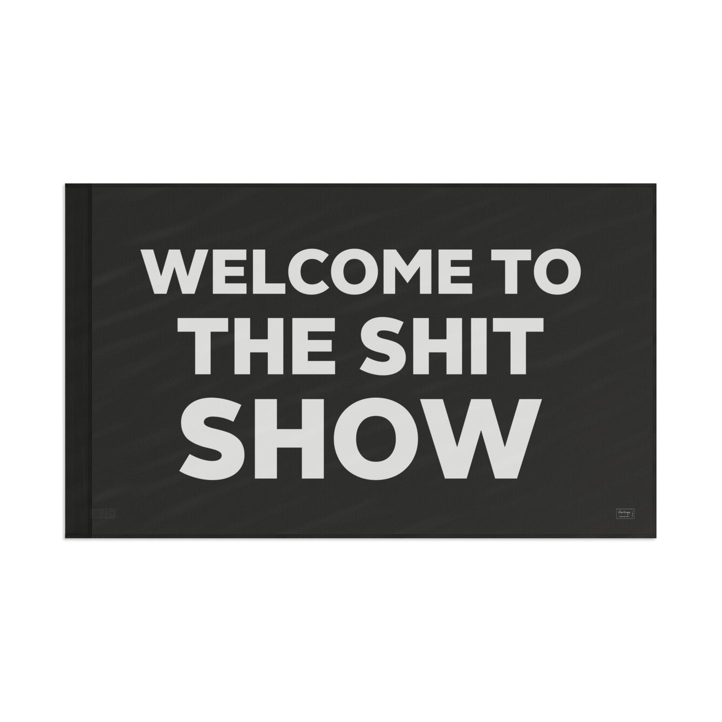 Welcome to the shit show Flag