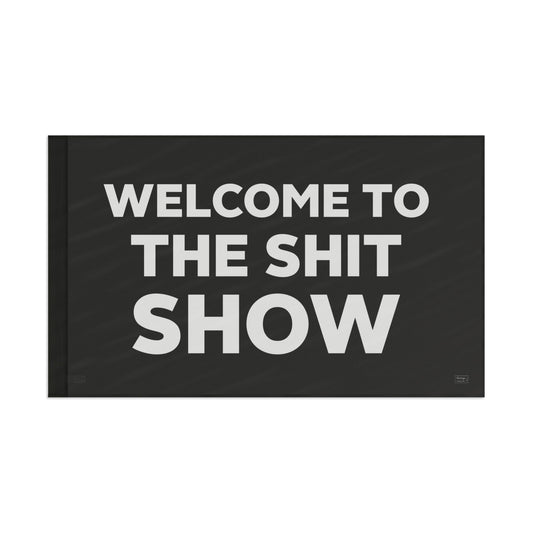 Welcome to the shit show Flag