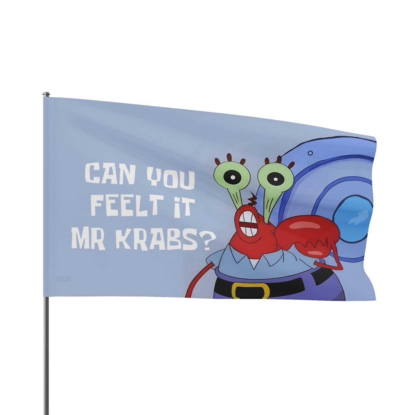Can yoou feel it custom Flag