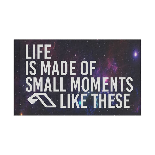Life is made of small moments like these custom Flag