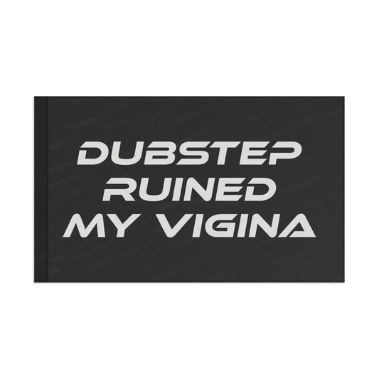 Dubstep Ruined my vigina Flag