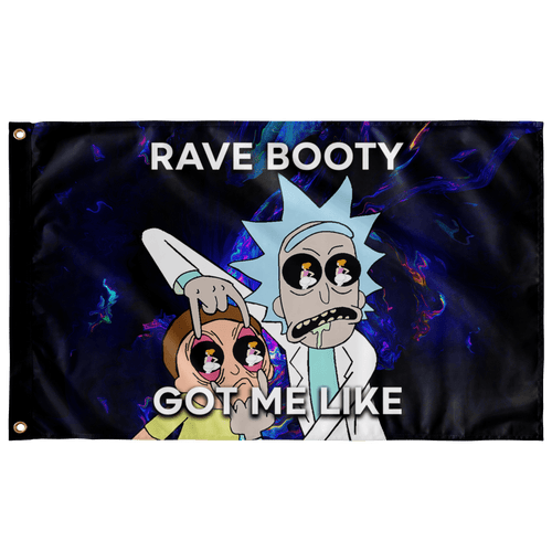 RAVE BOOTY GOT ME LIKE FLAG